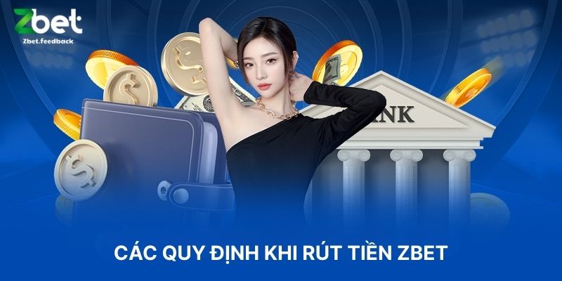 Các Quy Định Khi Rút Tiền ZBET