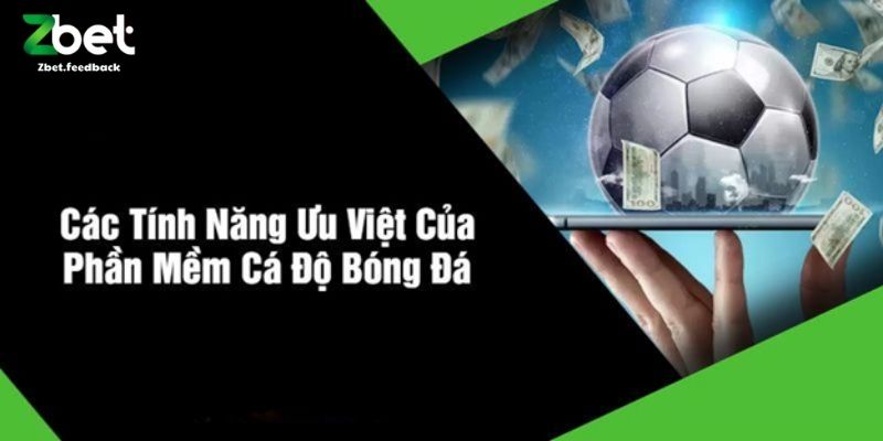 Các Tính Năng Ưu Việt Của Phần Mềm Cá Độ Bóng Đá