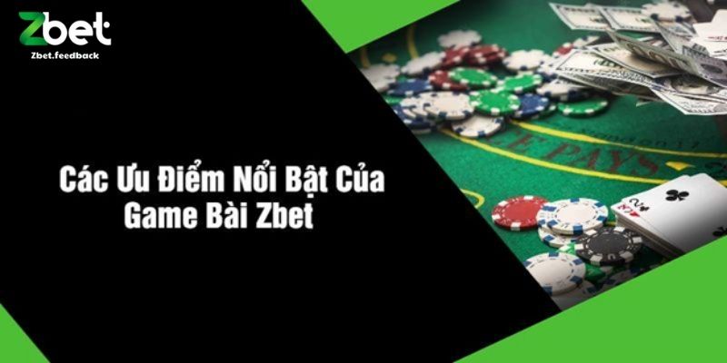 Các Ưu Điểm Nổi Bật Của Game Bài ZBET