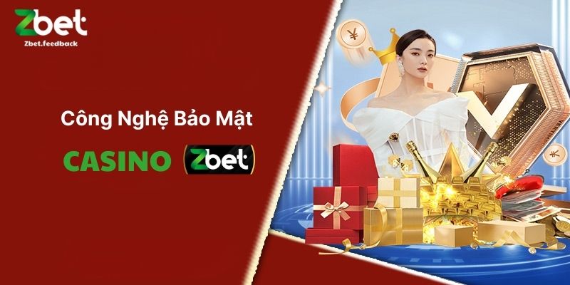 Công Nghệ Bảo Mật Casino Tại ZBET