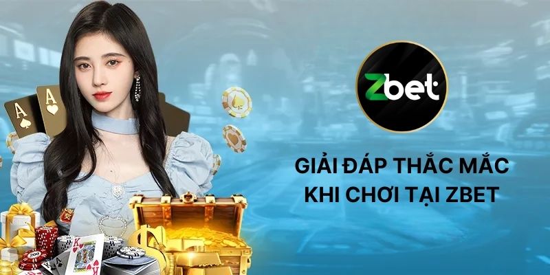 Giải Đáp Thắc Mắc Khi Chơi Tại ZBET