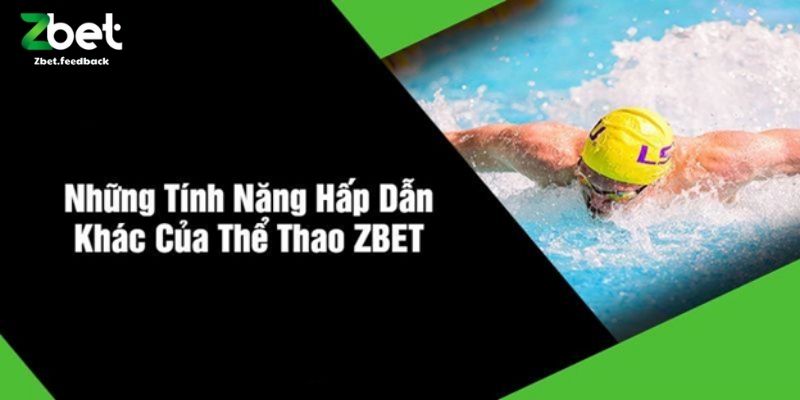 Những Tính Năng Hấp Dẫn Khác Của Thể Thao ZBET