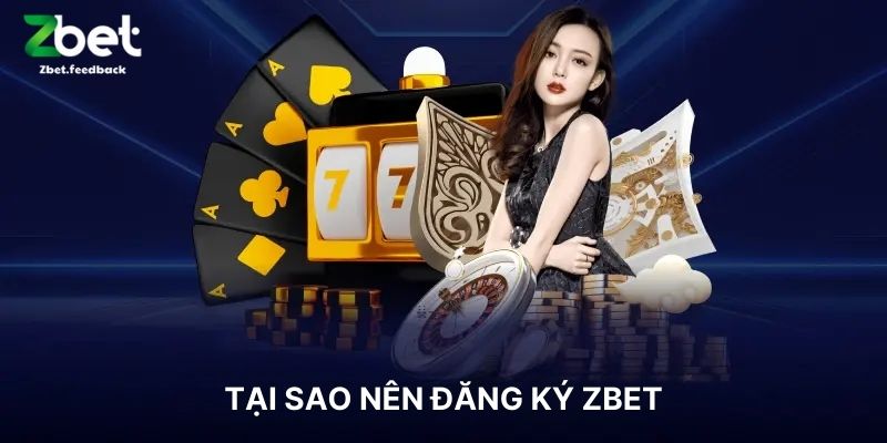 Tại Sao Nên Đăng Ký ZBET
