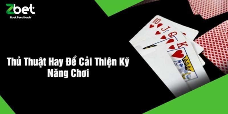 Thủ Thuật Hay Để Cải Thiện Kỹ Năng Chơi