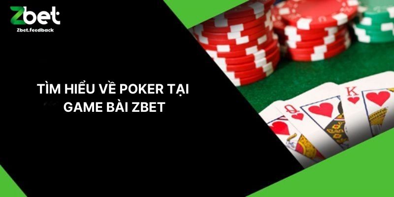 Tìm Hiểu Về Poker Tại Game Bài ZBET