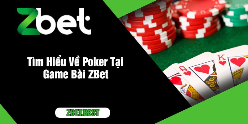 Tìm Hiểu Về Poker Tại Game Bài ZBet